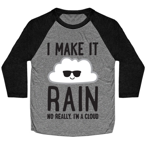 I Make It Rain Cloud Baseball Tee