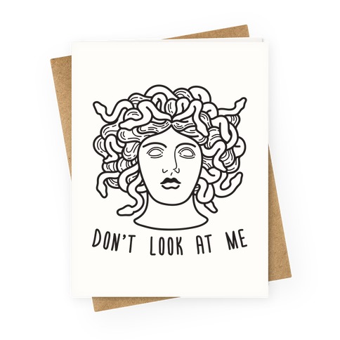 Don't Look At Me Medusa Greeting Card