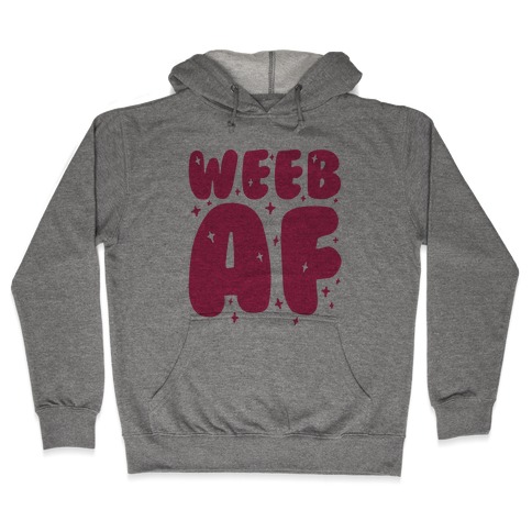 Weeb AF Hooded Sweatshirt