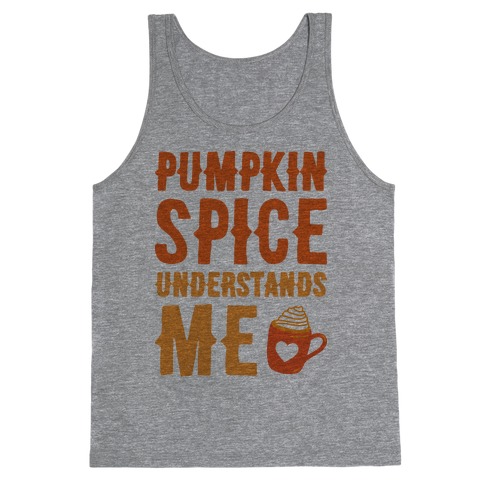Pumpkin Spice Understands Me Tank Top