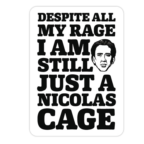 Despite All My Rage I Am Still Just a Nicolas Cage Die Cut Sticker