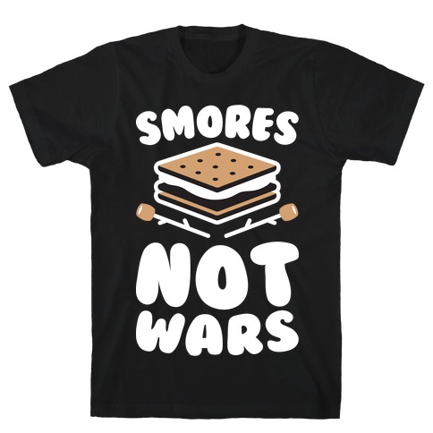 Smores Not Wars (White) T-Shirt