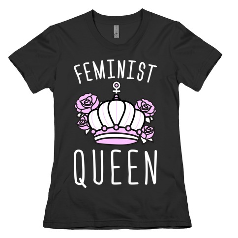 Feminist Queen Womens T-Shirt