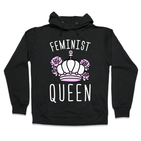 Feminist Queen Hooded Sweatshirt