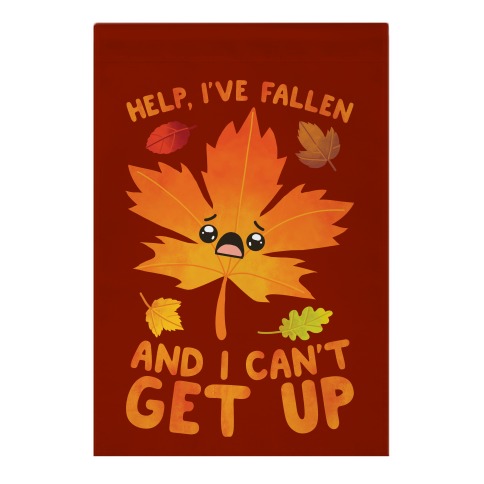Help, I've Fallen And I Can't Get Up! Garden Flag