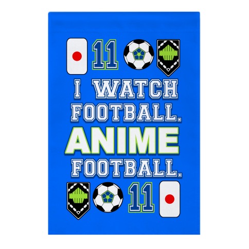 I Watch Football. Anime Football.  Garden Flag