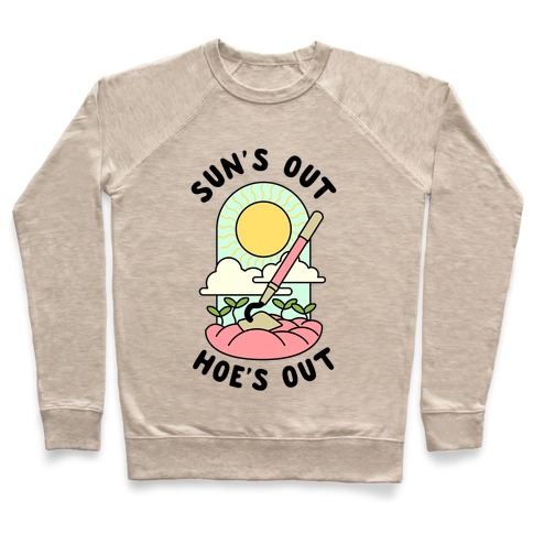 Sun's Out Hoe's Out Pullover