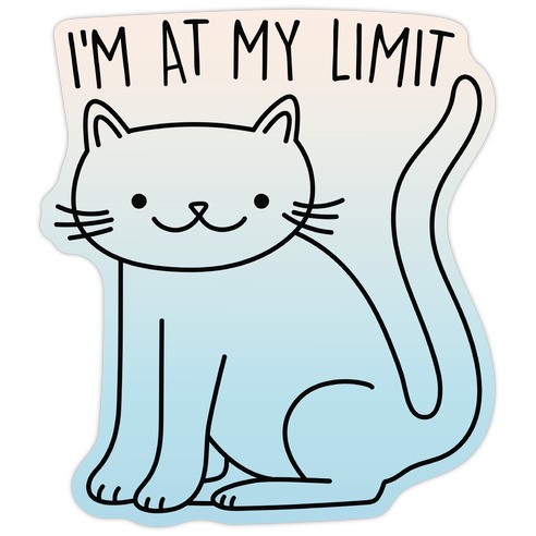 I'm At My Limit Kitten Die Cut Sticker