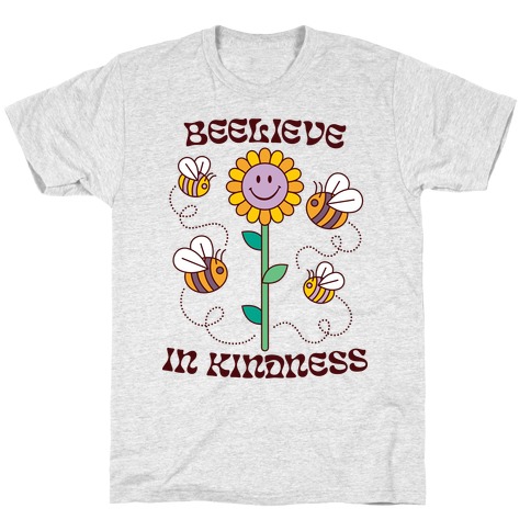 Beelieve In Kindness T-Shirt