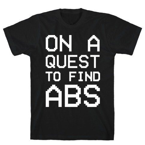 On A Quest To Find Abs White Print T-Shirt