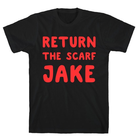 Return The Scarf Jake T-Shirt
