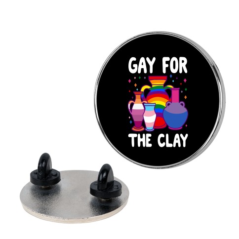 Gay For The Clay Pin