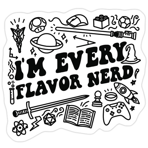 I'm Every Flavor Nerd Die Cut Sticker