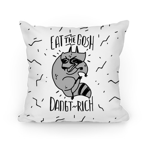 Eat the GOSH DaNGT RICH Raccoon Pillow