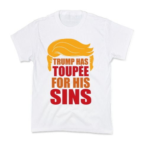 Trump has Toupee Kids T-Shirt