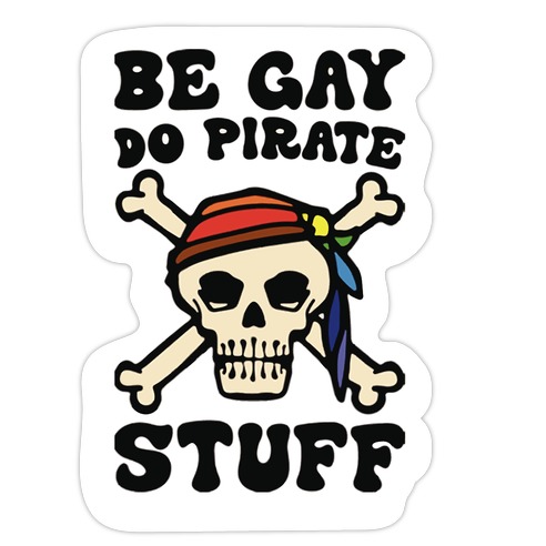 Be Gay Do Pirate Stuff Die Cut Sticker