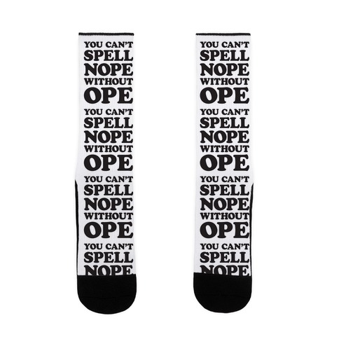 You Can't Spell Nope Without Ope Sock