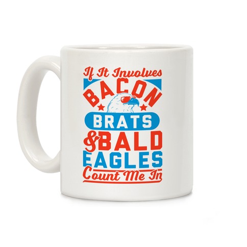 If It Involves Bacon, Beer & Brats, Count Me In Coffee Mug