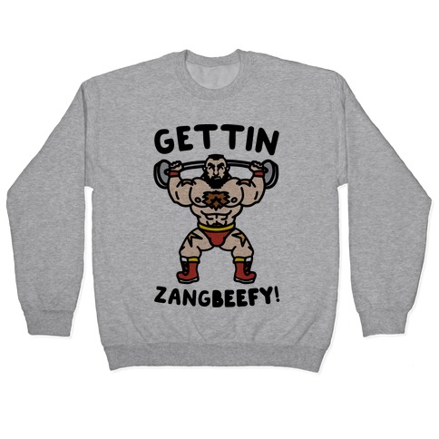Gettin Zangbeefy Parody Pullover
