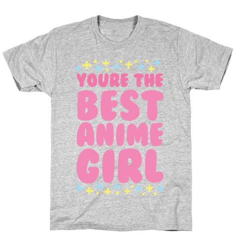 You're the Best Anime Girl T-Shirt