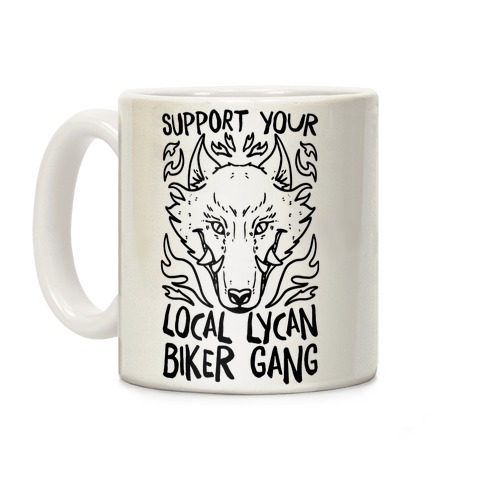Support Your Local Lycan Biker Gang Coffee Mug