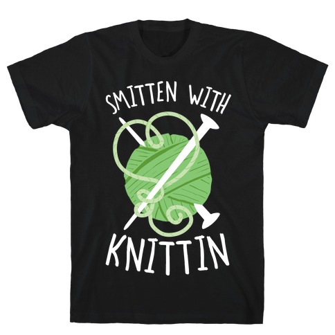 Smitten With Knittin T-Shirt