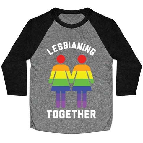 Lesbianing Together Baseball Tee