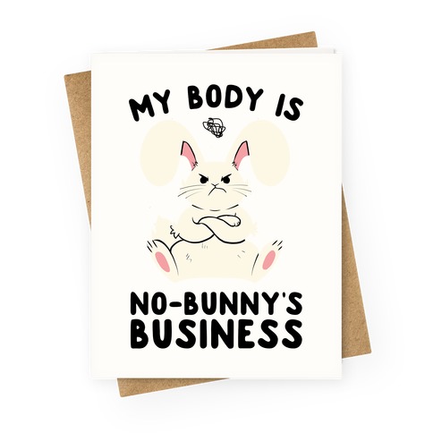 My Body Is No-Bunny's Business Greeting Card
