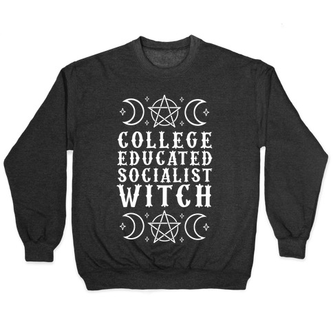 College Educated Socialist Witch Pullover