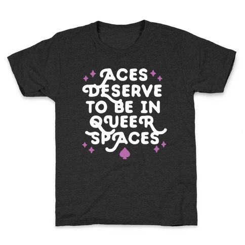 Aces Deserve To Be In Queer Spaces Kids T-Shirt