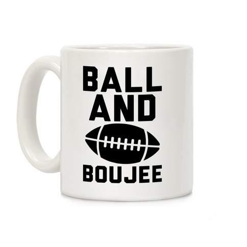 Ball and Boujee Football Parody Coffee Mug