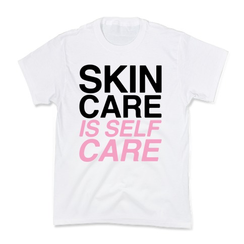 Skin Care Is Self Care Kids T-Shirt