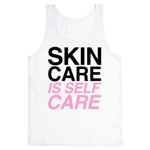 Skin Care Is Self Care Tank Top