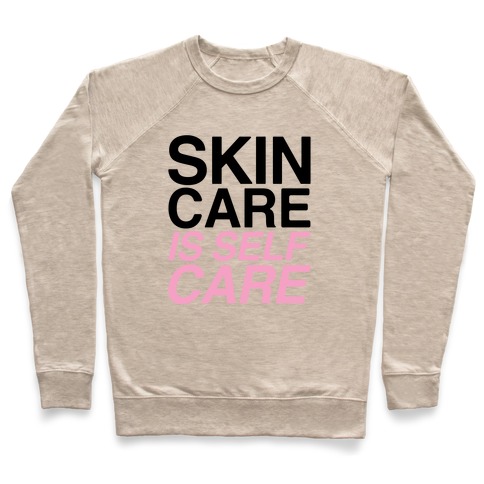 Skin Care Is Self Care Pullover