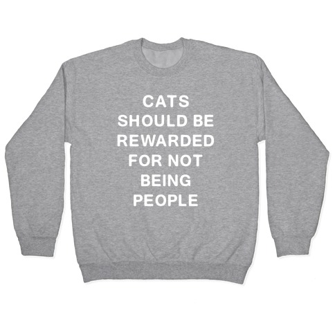 Cats Should Be Rewarded Text Pullover