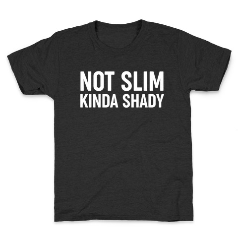 Not Slim Kinda Shady  Kids T-Shirt