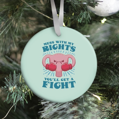 Mess With My Rights, You'll Get A Fight Ornament