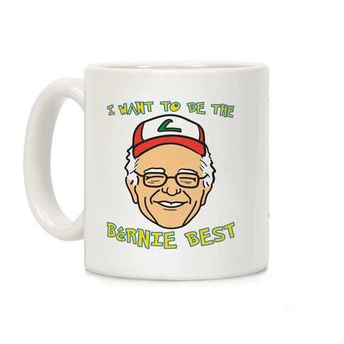 I Want To Be The Bernie Best (Bernie Sanders Parody) Coffee Mug