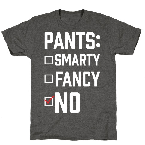 Pants Fancy Smarty T-Shirt