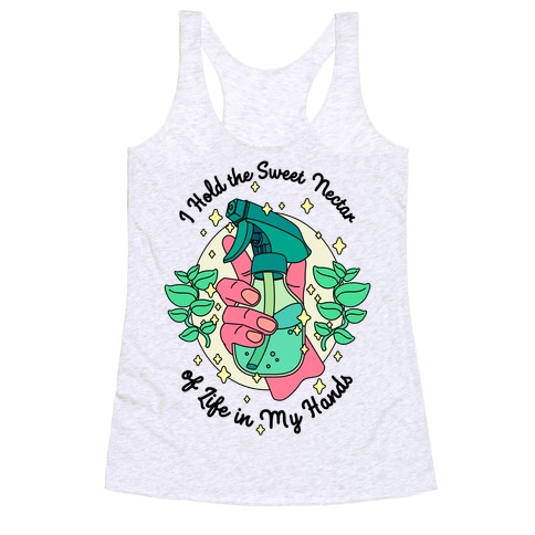 I Hold the Sweet Nectar of Life in My Hands Racerback Tank Top