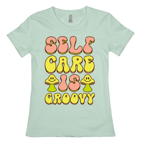 Self Care Is Groovy Womens T-Shirt