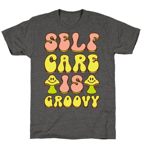Self Care Is Groovy T-Shirt