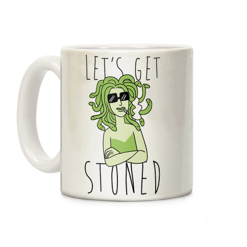 Let's Get Stoned - Medusa Coffee Mug