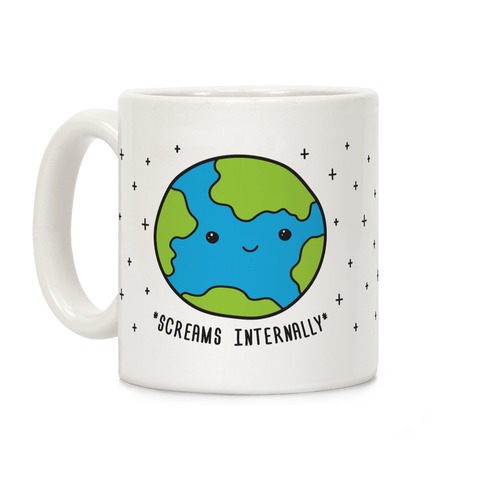Earth Screams Internally Coffee Mug