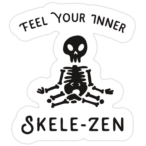 Feel Your Inner Skele-zen Die Cut Sticker