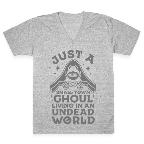 Just a Small Town Ghoul Living in an Undead World V-Neck Tee Shirt