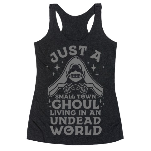 Just a Small Town Ghoul Living in an Undead World Racerback Tank Top