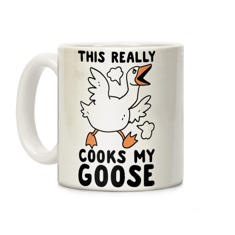This Really Cooks My Goose Coffee Mug