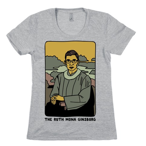 The Ruth Mona Ginsburg Womens T-Shirt
