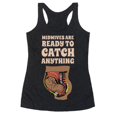 Midwives Are Ready To Catch Anything Racerback Tank Top